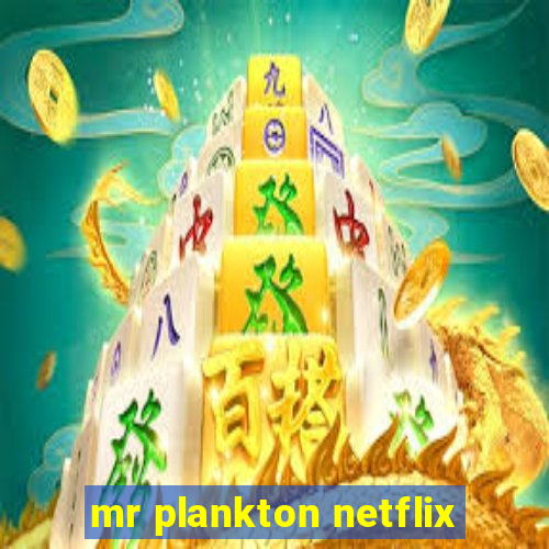 mr plankton netflix